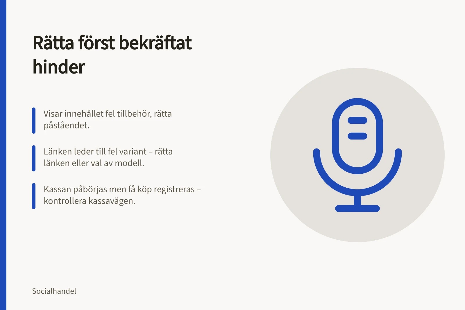 Rätta först bekräftat hinder: Visar innehållet fel tillbehör, rätta påståendet.; Länken leder till fel variant – rätta länken eller val av modell.; Kassan påbörjas men få köp registreras – kontrollera kassavägen.