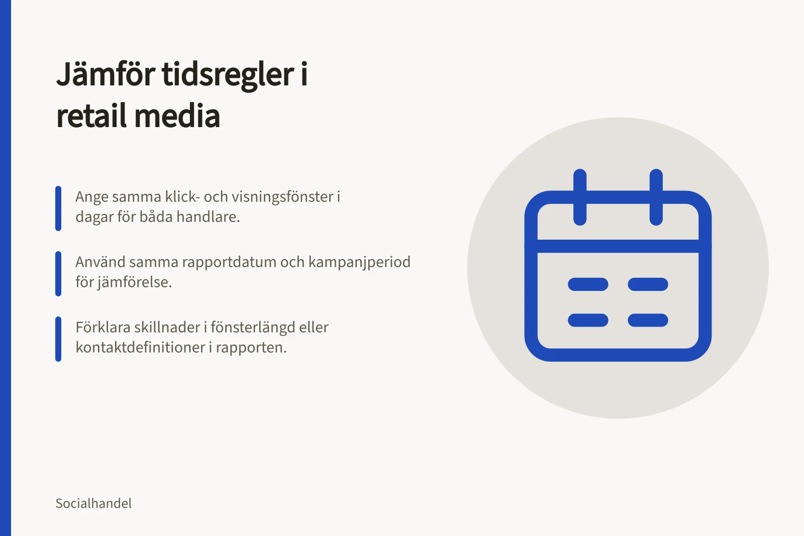 Jämför tidsregler i retail media: Ange samma klick- och visningsfönster i dagar för båda handlare.; Använd samma rapportdatum och kampanjperiod för jämförelse.; Förklara skillnader i fönsterlängd eller kontaktdefinitioner i rapporten.