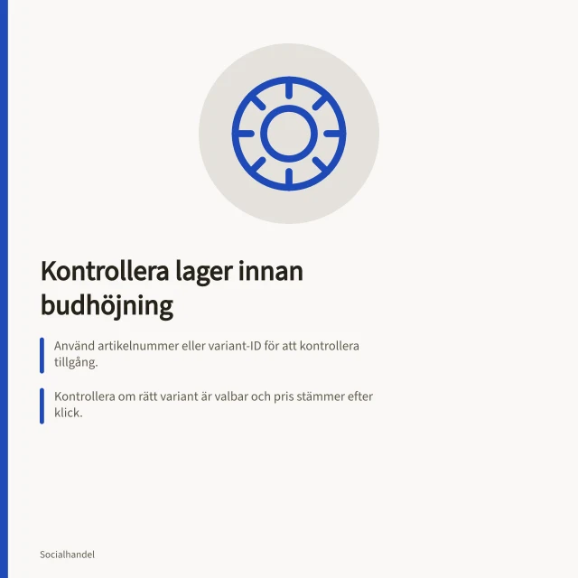Kontrollera lager innan budhöjning: Använd artikelnummer eller variant-ID för att kontrollera tillgång.; Kontrollera om rätt variant är valbar och pris stämmer efter klick.; Pausa bud om annonsen visar en vara som inte går att beställa. Kontrollera lager innan buden höjs